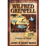 CHRISTIAN HEROES: THEN & NOW<BR>Wilfred Grenfell: Fisher of Men