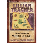 CHRISTIAN HEROES: THEN & NOW<BR>Lillian Trasher: The Greatest Wonder in Egypt