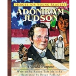 HEROES FOR YOUNG READERS<BR>Adoniram Judson: A Grand Purpose