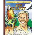 HEROES FOR YOUNG READERS<BR>Jim Elliot: A Light for God