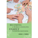 BECOMING A WORLD CHANGING FAMILY<br>Fun & Innovative Ways to Spread The Good News