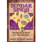CHRISTIAN HEROES: THEN & NOW<BR>Sundar Singh: Footprints Over the Mountains