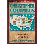 HEROES OF HISTORY<BR>Christopher Columbus: Across the Ocean Sea