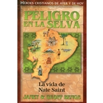 HEROES CRISTIANOS DE AYER Y HOY<BR>Peligro en la selva - La vida de Nate Saint