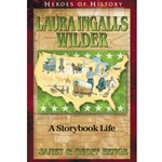 HEROES OF HISTORY<br>Laura Ingalls Wilder: A Storybook Life