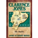 CHRISTIAN HEROES: THEN & NOW<BR>Clarence Jones: Mr. Radio