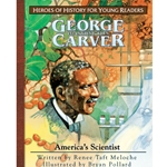 HEROES OF HISTORY FOR YOUNG READERS<br>George Washington Carver: America's Scientist