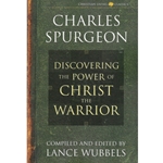 DISCOVERING THE POWER OF CHRIST THE WARRIOR<br>Charles Spurgeon