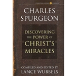 DISCOVERING THE POWER OF CHRIST'S MIRACLES<br>Charles Spurgeon