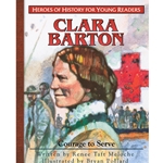 HEROES OF HISTORY FOR YOUNG READERS<br>Clara Barton: Courage to Serve