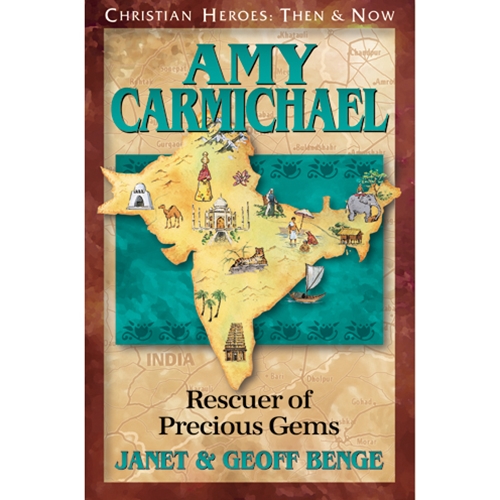 YWAM Publishing - CHRISTIAN HEROES: THEN & NOW Amy Carmichael: Rescuer