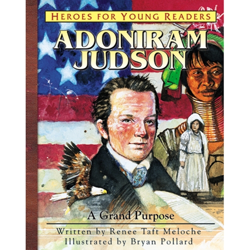 Ywam Publishing Heroes For Young Readers Br Adoniram Judson A Grand Purpose