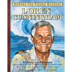 HEROES FOR YOUNG READERS<br>Loren Cunningham: Making God Known