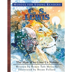 HEROES FOR YOUNG READERS<BR>C.S. Lewis: The Man Who Gave Us Narnia