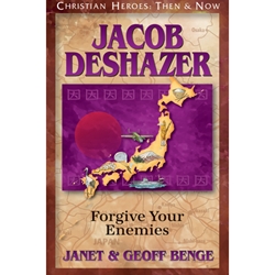 CHRISTIAN HEROES: THEN & NOW<br>Jacob DeShazer: Forgive Your Enemies