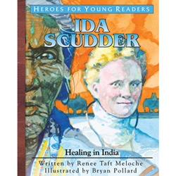 HEROES FOR YOUNG READERS<br>Ida Scudder: Healing in India