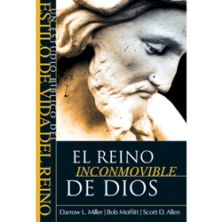 UN ESTUDIO BIBLICO DEL ESTILO DE VIDA DEL REINO<br>El Reino Inconmovible De Dios