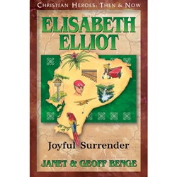 CHRISTIAN HEROES: THEN & NOW<br>Elisabeth Elliot: Joyful Surrender