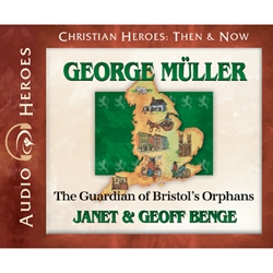 AUDIO BOOK: CHRISTIAN HEROES: THEN & NOW<br>George Muller: The Guardian of Bristol's Orphans