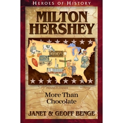 HEROES OF HISTORY<br>Milton Hershey: More Than Chocolate