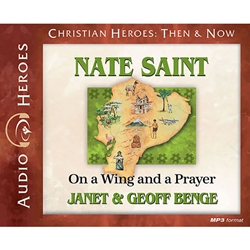AUDIOBOOK: CHRISTIAN HEROES: THEN & NOW<br>Nate Saint: On a Wing and a Prayer