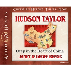 AUDIOBOOK: CHRISTIAN HEROES: THEN & NOW<br>Hudson Taylor: Deep in the Heart of China
