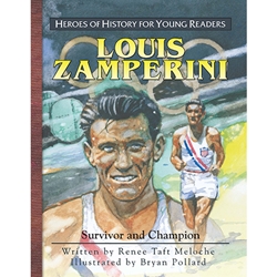 HEROES OF HISTORY FOR YOUNG READERS<br>Louis Zamperini: Survivor and Champion