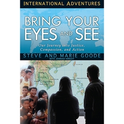 INTERNATIONAL ADVENTURES SERIES<br>Bring Your Eyes and See: Our Journey Into Justice, Compassion, and Action