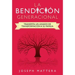 LA BENDICION GENERACIONAL<br>Transmita un legado de tranformacion a su familia