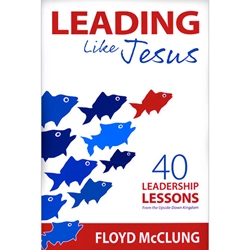 LEADING LIKE JESUS<br>40 Leadership Lessons From the Upside-Down Kingdom