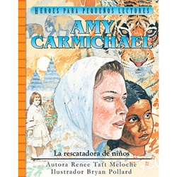 HEROES PARA PEQUENOS LECTORES<br>Amy Carmichael - La rescatadora de ninos