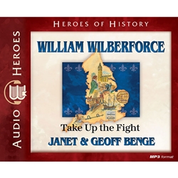 AUDIOBOOK: HEROES OF HISTORY<br>William Wilberforce: Take Up the Fight