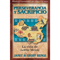 HEROES CRISTIANOS DE AYER Y DE HOY<br>Perseverancia y sacrificio - La Vida de Lottie Moon