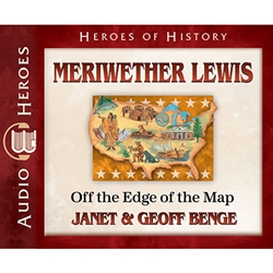 AUDIOBOOK: HEROES OF HISTORY<br>Meriwether Lewis: Off the Edge of the Map
