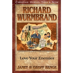 CHRISTIAN HEROES: THEN & NOW<br>Richard Wurmbrand: Love Your Enemies
