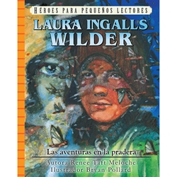HEROES PARA PEQUENOS LECTORES<br>Laura Ingalls Wilder - Las aventuras en la pradera