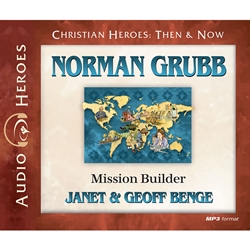 AUDIOBOOK: CHRISTIAN HEROES: THEN & NOW<br>Norman Grubb: Mission Builder