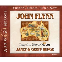 AUDIOBOOK: CHRISTIAN HEROES: THEN & NOW<br>John Flynn: Into the Never Never