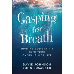 GASPING FOR BREATH<br>Inviting God's Spirit Into Your Overwhelmed Life