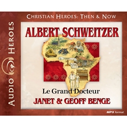 AUDIOBOOK: CHRISTIAN HEROES: THEN & NOW<BR>Albert Schweitzer: Le Grand Docteur
