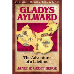 YWAM Publishing - CHRISTIAN HEROES: THEN & NOW<BR>Gladys Aylward: The Adventure of a Lifetime