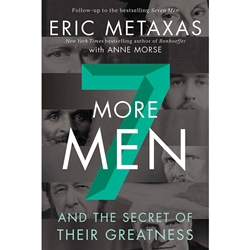 SEVEN MORE MEN<br>And the Secret of Their Greatness