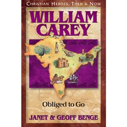 CHRISTIAN HEROES: THEN & NOW<BR>William Carey: Obliged to Go
