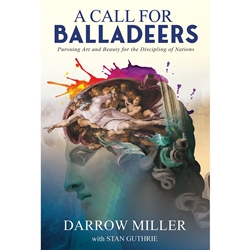 A CALL FOR BALLADEERS<br>Pursuing Art and Beauty for the Discipling of Nations