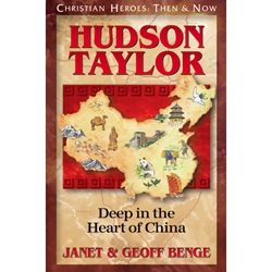 CHRISTIAN HEROES: THEN & NOW<BR>Hudson Taylor: Deep in the Heart of China
