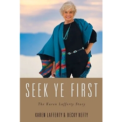 SEEK YE FIRST<br>The Karen Lafferty Story