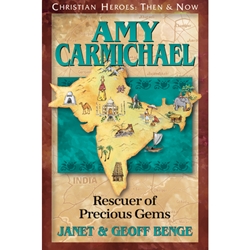 CHRISTIAN HEROES: THEN & NOW<BR>Amy Carmichael: Rescuer of Precious Gems