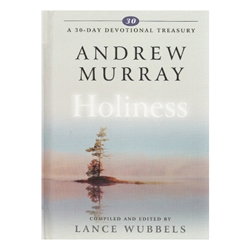 A 30 DAY DEVOTIONAL TREASURY<BR>Andrew Murray on Holiness