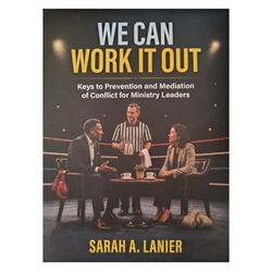 WE CAN WORK IT OUT<br>Keys to Prevention and Mediation of Conflict for Ministry Leaders