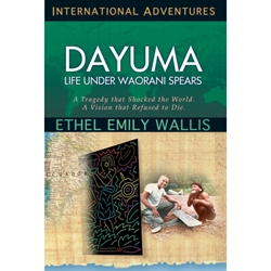 INTERNATIONAL ADVENTURES SERIES<BR>Dayuma: Life Under Waorani Spears